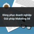 ĐỒNG PHỤC DOANH NGHIỆP – GIẢI PHÁP MARKETING 0đ